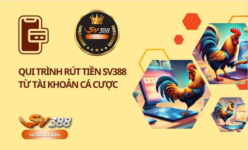 Hướng dẫn rút tiền SV388 từ tài khoản cá cược