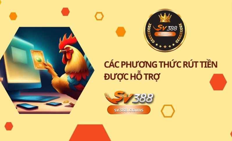 Phương thức rút tiền SV388 được hỗ trợ